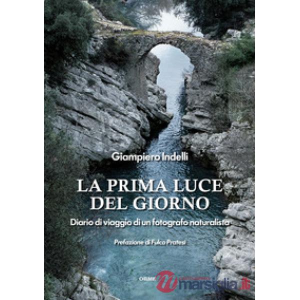 Prima luce del giorno. Diario di viaggio di un fotografo naturalista (La)