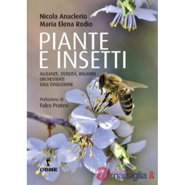 Piante e insetti. Alleanze, ostilità, inganni orchestrati dall'evoluzione