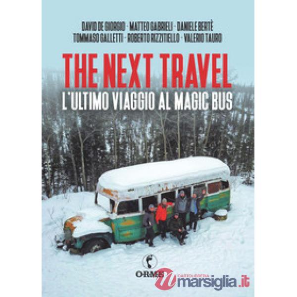 Next travel. L'ultimo viaggio al Magic Bus (The)