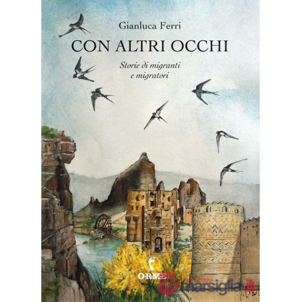 Con altri occhi. Storie di migranti e migratori