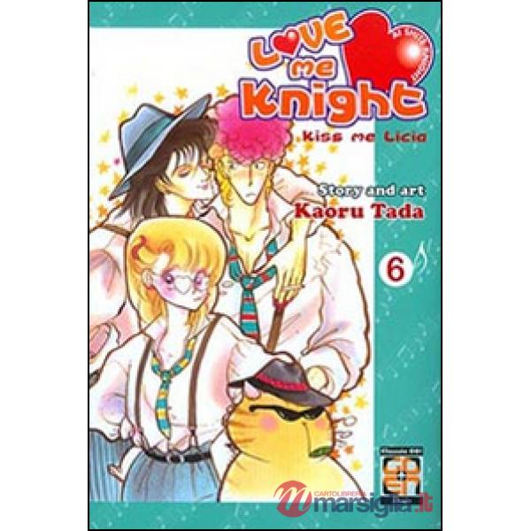 Love me knight. Kiss me Licia. Vol. 6