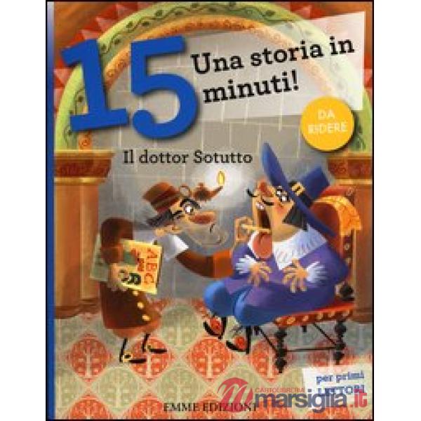 Dottor Sotutto. Una storia in 15 minuti! Ediz. a colori (Il)