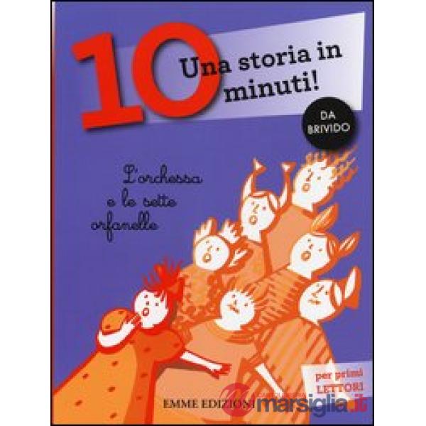 Orchessa e le sette orfanelle. Una storia in 10 minuti! Ediz. a colori (L')