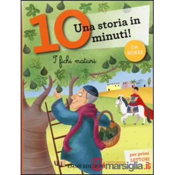 Fichi maturi. Una storia in 10 minuti! Ediz. a colori (I)