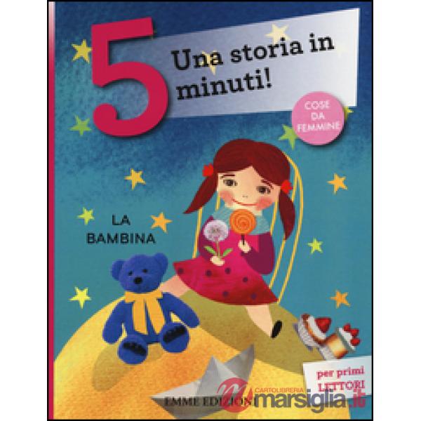 Bambina. Una storia in 5 minuti! Ediz. a colori (La)