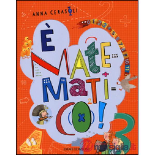È matematico! La grande invenzione di Bubal-La geometria del Faraone-Le avventure del Signor 1-10+ Il genio sei tu! Ediz. illust