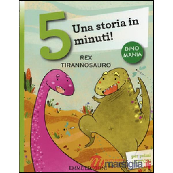 Rex tirannosauro. Una storia in 5 minuti! Ediz. a colori