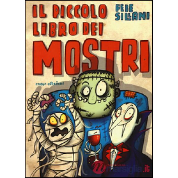 Piccolo libro dei mostri. Piccoli libri mostruosi. Ediz. illustrata (Il)