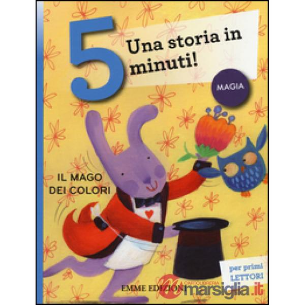 Mago dei colori. Una storia in 5 minuti! Ediz. a colori (Il)