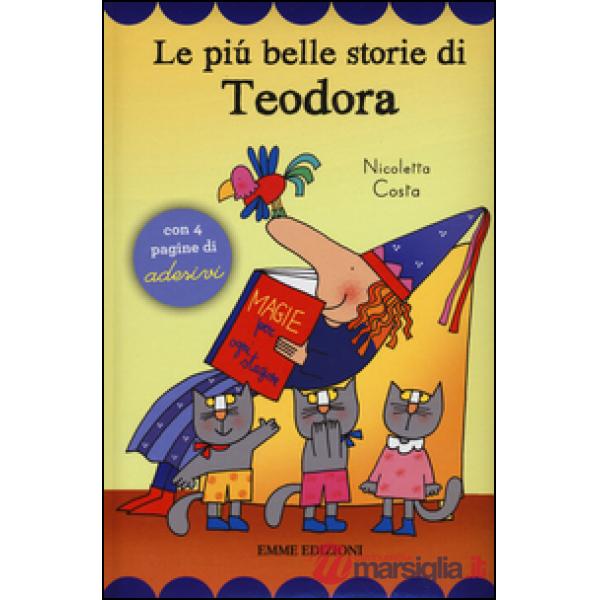 Più belle storie di Teodora. Con adesivi. Ediz. illustrata (Le)