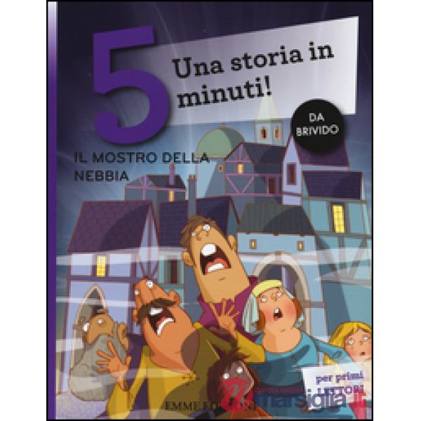 Mostro nella nebbia. Una storia in 5 minuti! Ediz. a colori (Il)