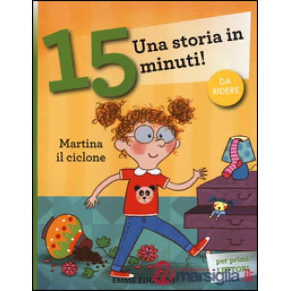 Martina il ciclone. Una storia in 15 minuti! Ediz. a colori