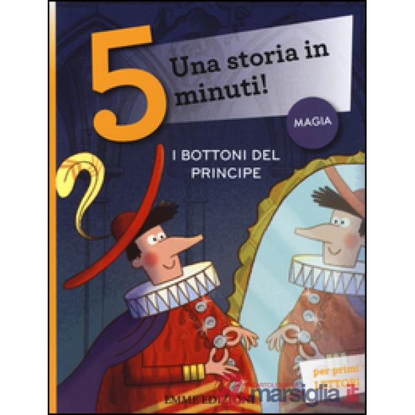 Bottoni del principe. Una storia in 5 minuti! Ediz. a colori (I)