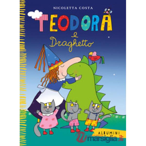 Teodora e Draghetto. Ediz. a colori