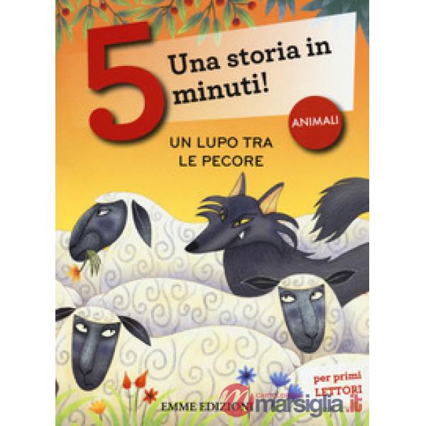 Lupo tra le pecore. Una storia in 5 minuti! Ediz. a colori (Un)