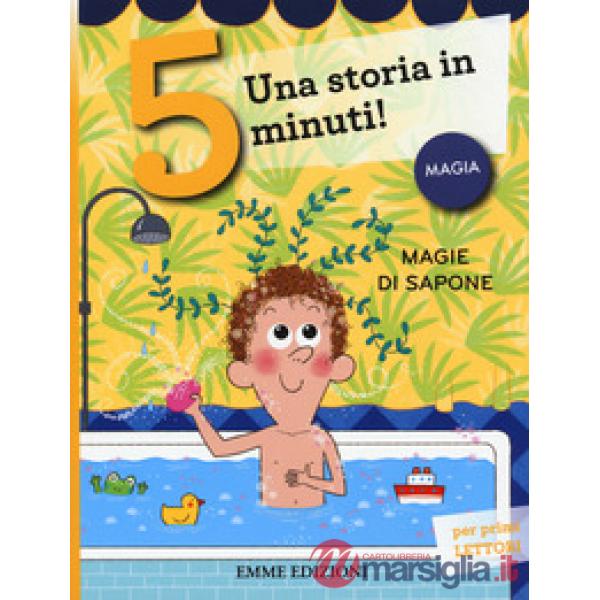 Magie di sapone. Una storia in 5 minuti! Ediz. a colori