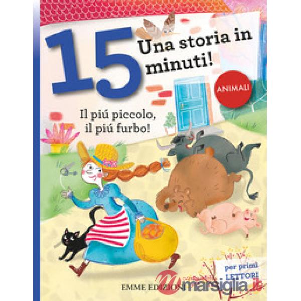 Più piccolo, il più furbo! Una storia in 15 minuti! Ediz. a colori (Il)
