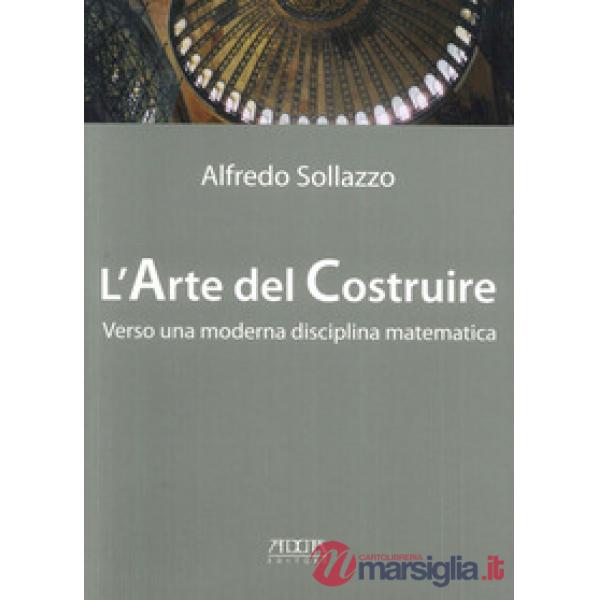 Arte del costruire verso una moderna disciplina matematica (L')