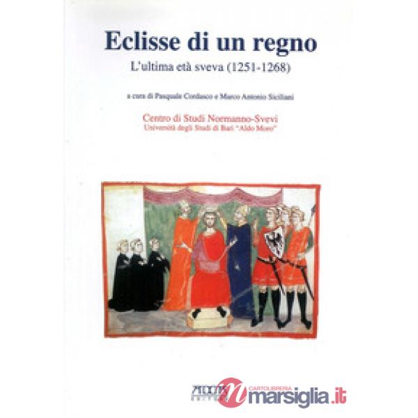 Eclisse di un regno. L'ultima età Sveva (1251-1268)