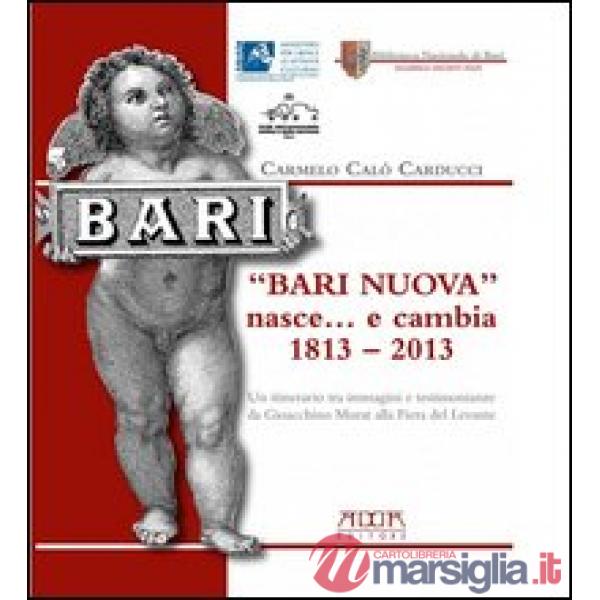 «Bari nuova» nasce... e cambia 1813-2013