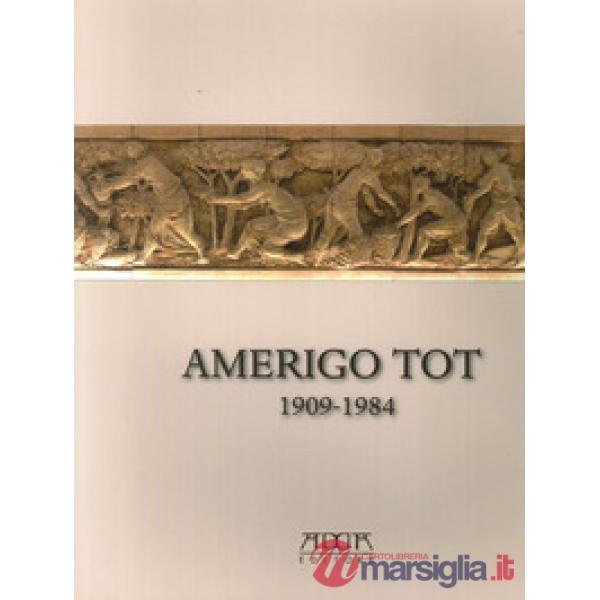 Amerigo Tot 1909-1984. «Quel maledetto magiaro». Ediz. illustrata