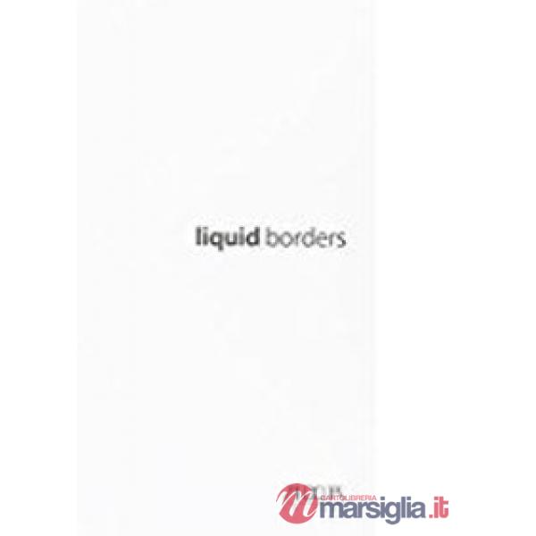 Liquid bordes. Fotografia videoarte installazione. Catalogo del festival interna