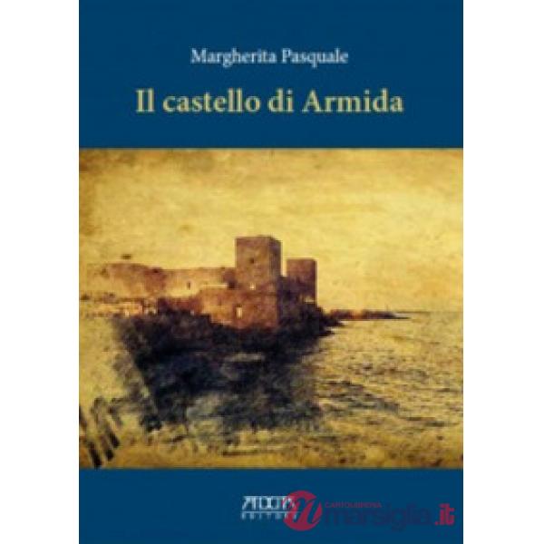 Castello di Armida. Una storia del castello di Trani e del suo fantasma (Il)