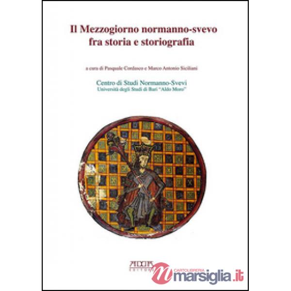Mezzogiorno normanno-svevo fra storia e storiografia (Il)