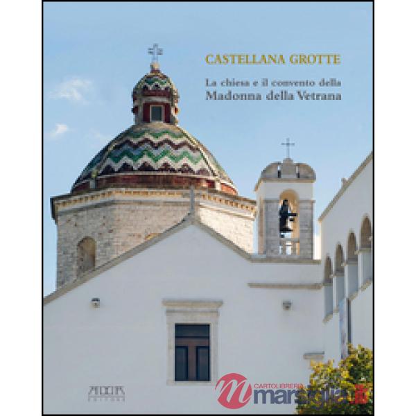 Castellana Grotte. La chiesa e il convento della Madonna della Vetrana