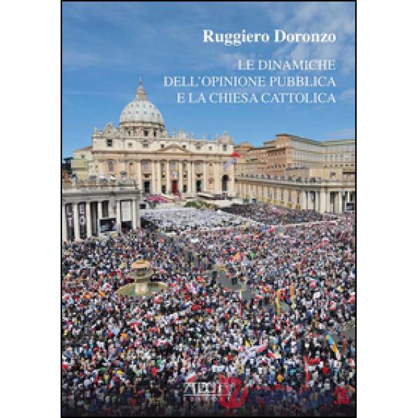 Dinamiche dell'opinione pubblica e la chiesa cattolica (Le)