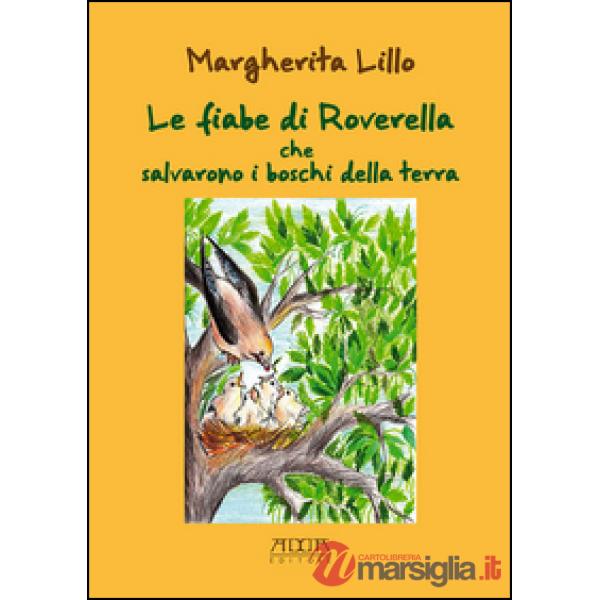 Fiabe di Roverella che salvarono i boschi della terra. Ediz. illustrata (Le)
