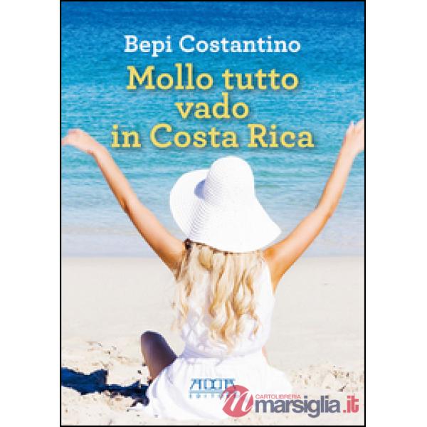 Mollo tutto vado in Costa Rica