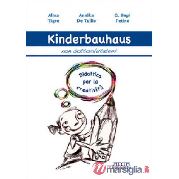 Kinderbauhaus. Non sottovalutatemi. Didattica per la creatività