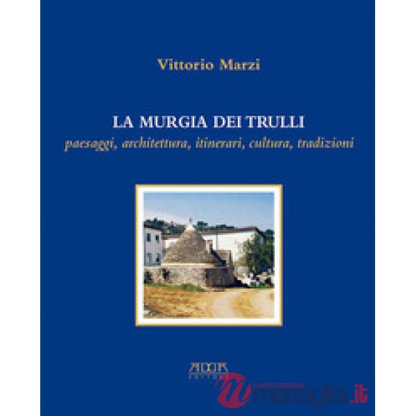 Murgia dei trulli. Paesaggi, architettura, itinerari, cultura, tradizioni (La)