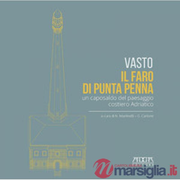 Vasto. Il faro di Punta Penna. Un caposaldo del paesaggio costiero adriatico