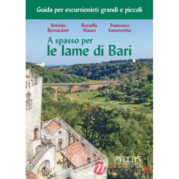 A spasso per le lame di Bari. Guida per escursionisti grandi e piccoli