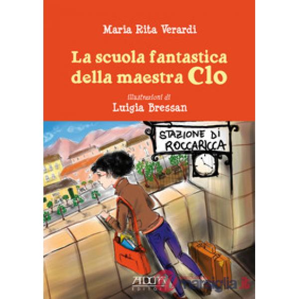 Scuola fantastica della maestra Clo (La)