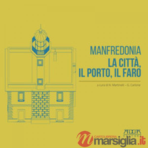 Manfredonia. La città, il porto, il faro