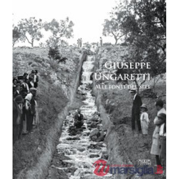 Giuseppe Ungaretti. Alle fonti del Sele