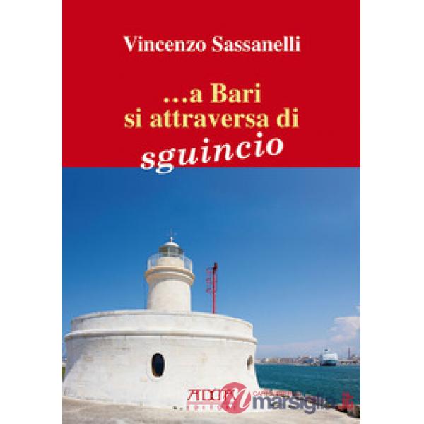 ... A Bari si attraversa di sguincio. N'sciuna carne remane a la viccijarì. Flor