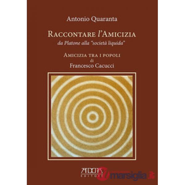 Raccontare l'amicizia da Platone alla «Società Liquida». Amicizia tra i popoli d