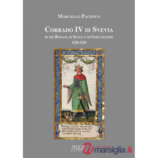 Corrado IV di Svevia re dei romani di Sicilia e di Gerusalemme (1228-1254)