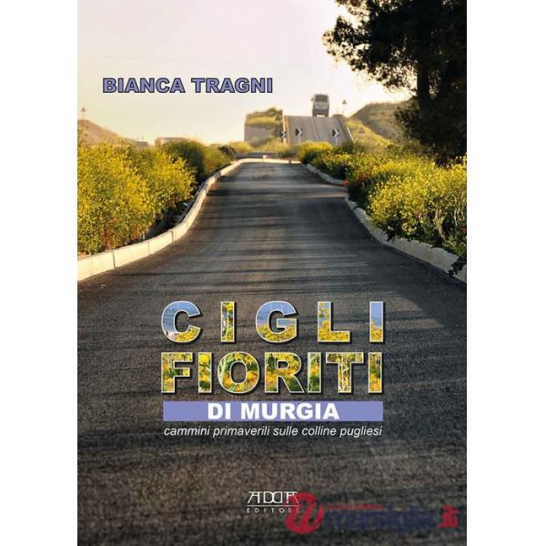 Cigli fioriti di Murgia. Cammini primaverili sulle colline pugliesi