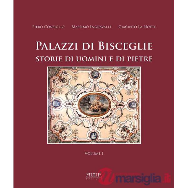 Palazzi di Bisceglie. Storie di uomini e di pietre