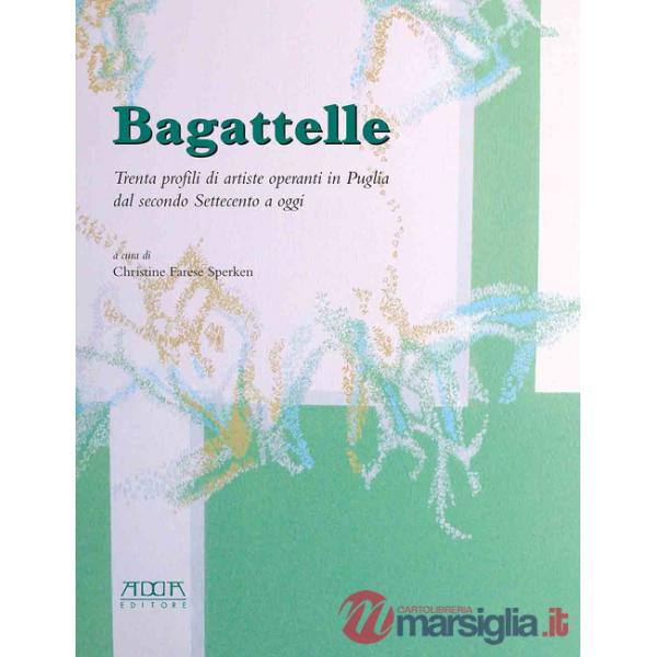 Bagattelle. Trenta profili di artiste operanti in Puglia dal secondo Settecento a oggi