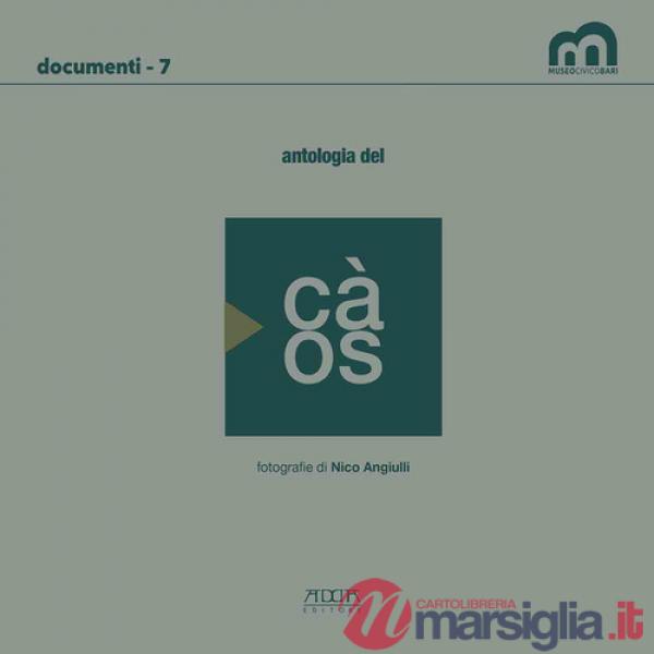 Antologia del càos. Catalogo della mostra (Bari, 10 dicembre 2022-31 gennaio 2023). Ediz. a colori