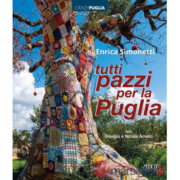 Tutti pazzi per la Puglia. Ediz. a colori