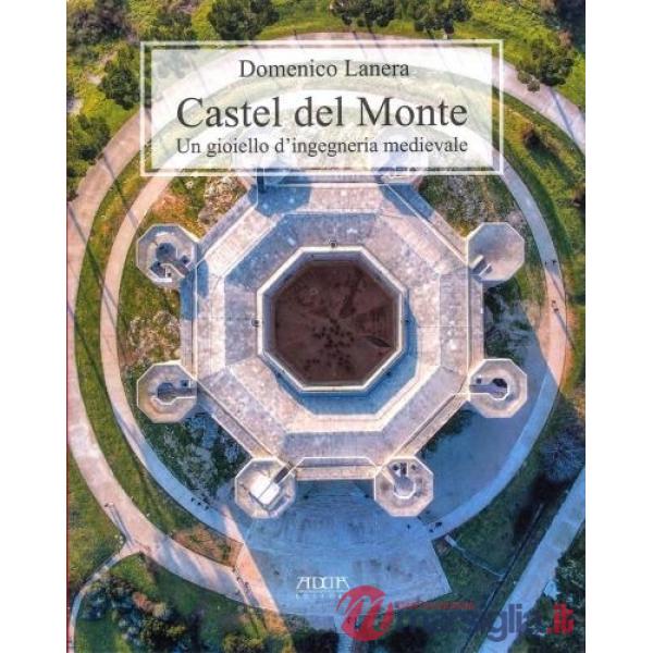 Castel del Monte. Un gioiello d'ingegneria medievale