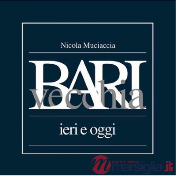 Bari vecchia ieri e oggi
