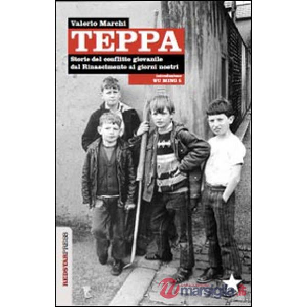 Teppa. Storie del conflitto giovanile dal Rinascimento ai giorni nostri